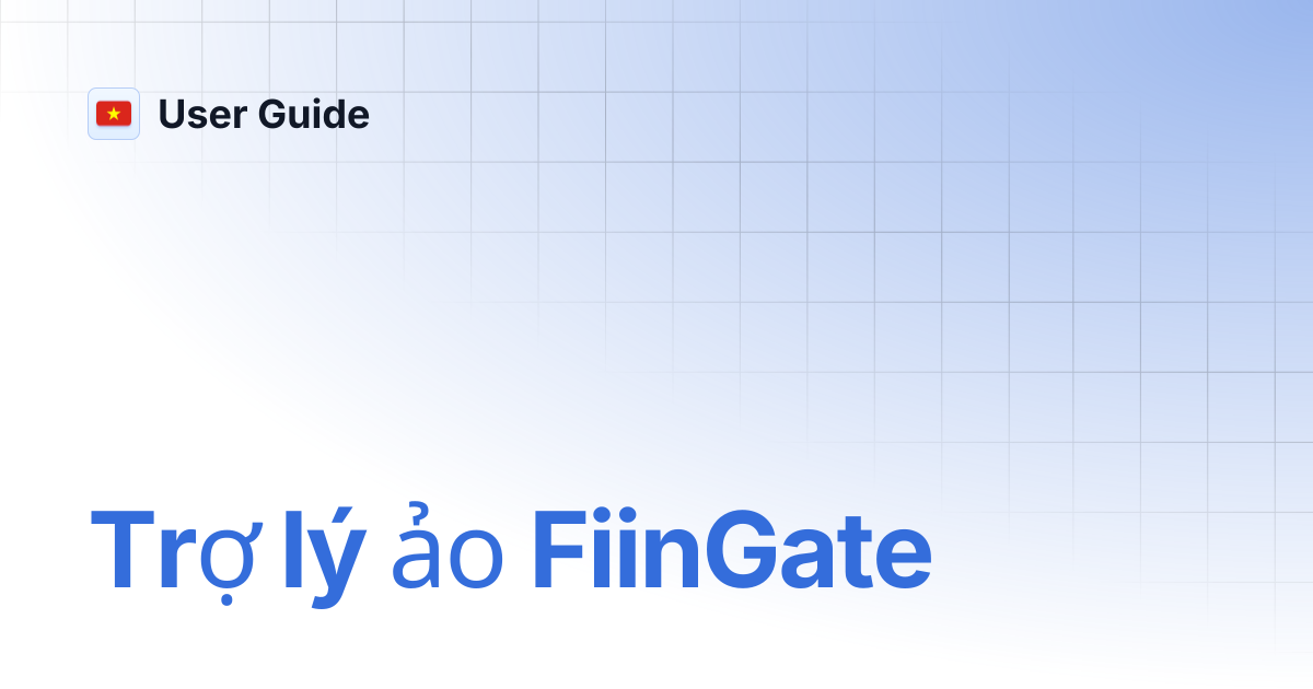 Trợ lý ảo FiinGate | Vietnamese | User Guide