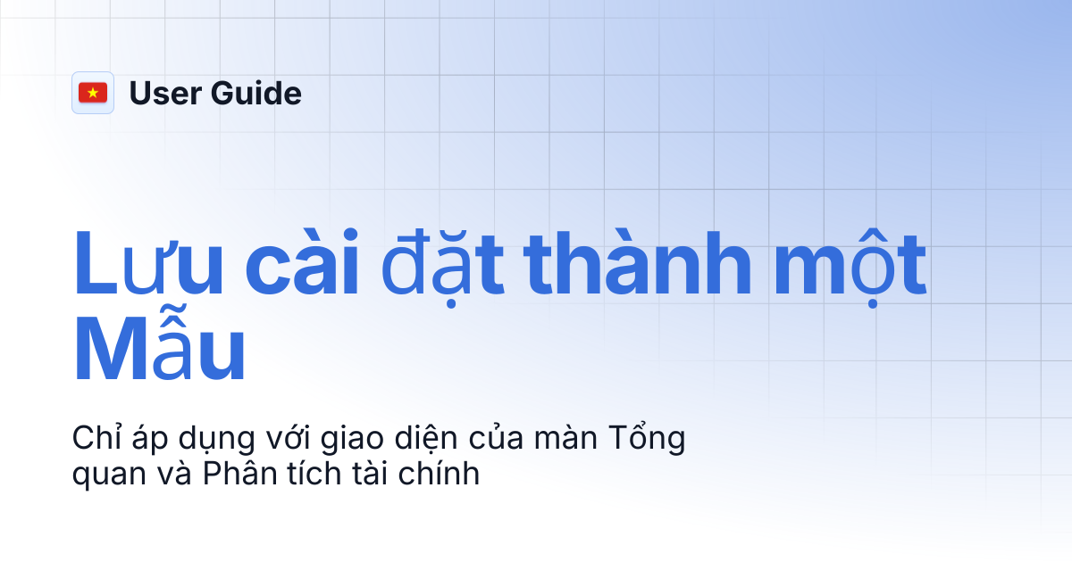 Lưu cài đặt thành một Mẫu | Vietnamese | User Guide
