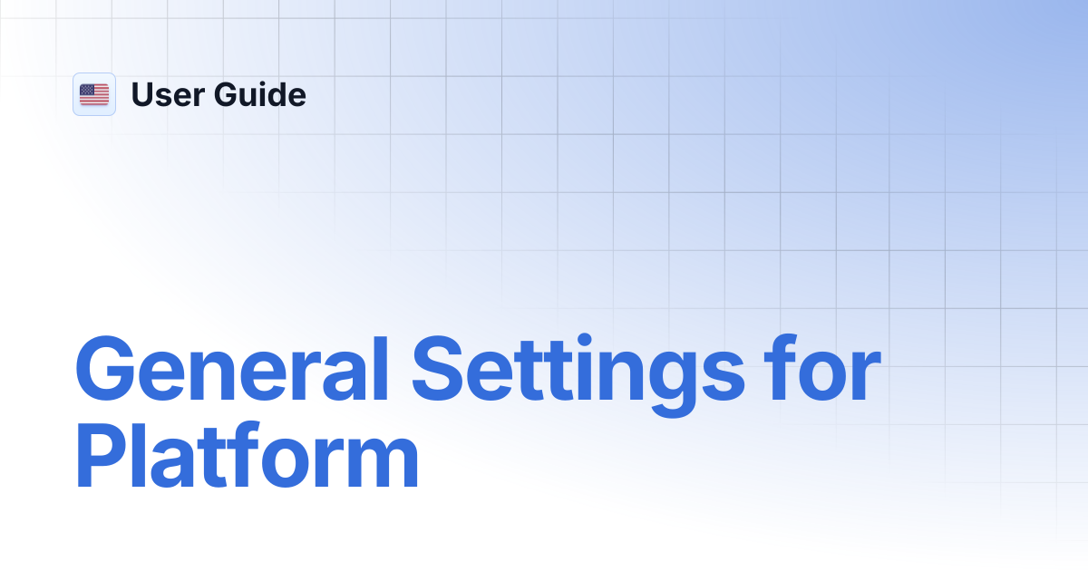 General Settings for Platform | User Guide