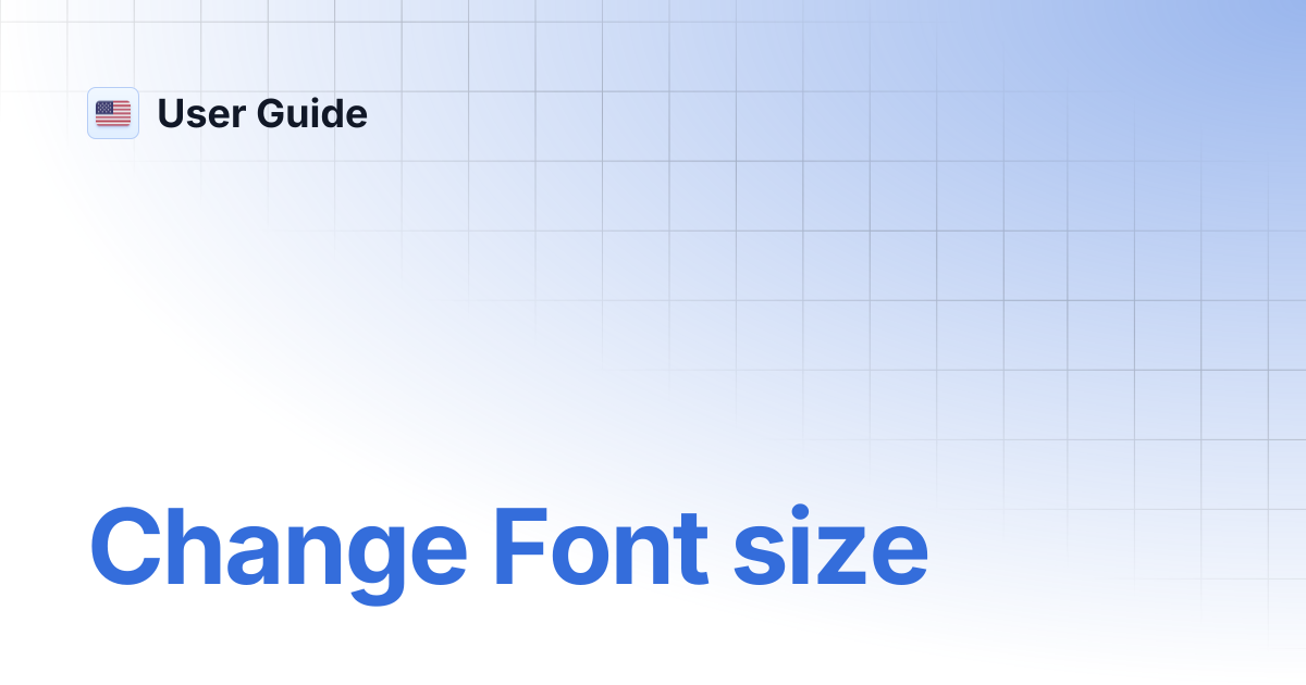 Change Font size | User Guide